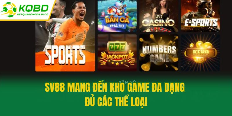 SV88 mang đến kho game đa dạng đủ các thể loại