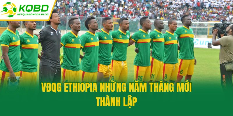 VĐQG Ethiopia những năm tháng mới thành lập