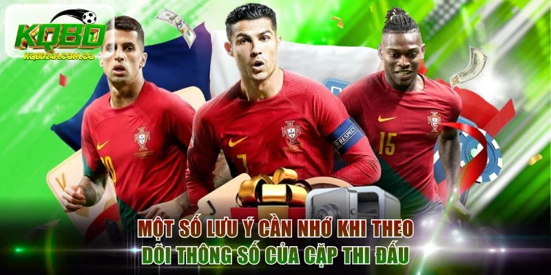 Một số lưu ý cần nhớ khi theo dõi thông số của cặp thi đấu
